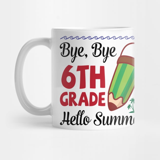 Bye Bye 6th Grade Hello Summer Happy Class Of School Senior by joandraelliot